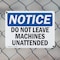 Signmission Do Not Leave Machine Unattended OSHA Notice Sign, Plastic, 10in W x 7in L, 2PK OS-2PACK-NS-P-710-L-15459 - alternate 4